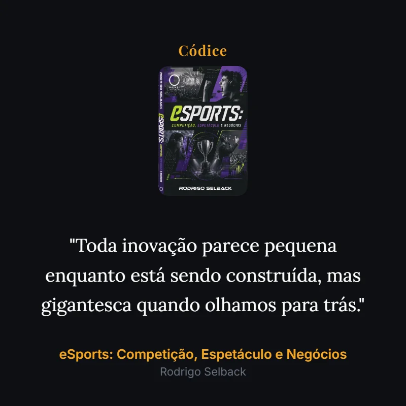Citação do livro: Toda inovação parece pequena enquanto está sendo construída, mas gigantesca quando olhamos para trás