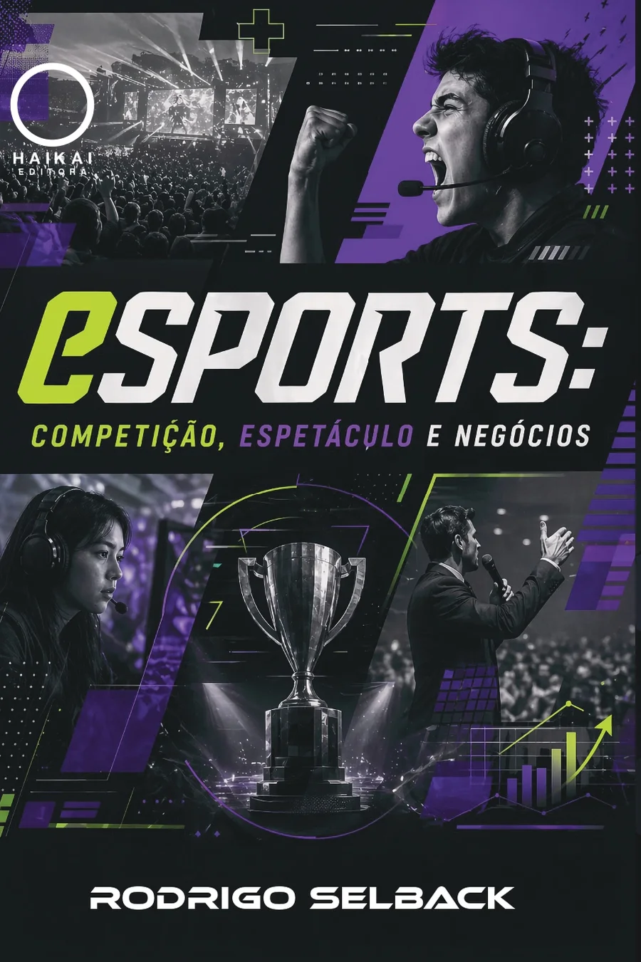 Capa do livro eSports: Competição, Espetáculo e Negócios, de Rodrigo Selback